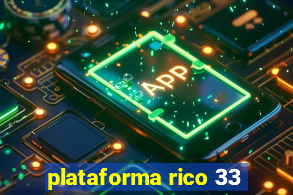 plataforma rico 33